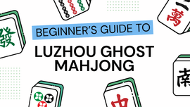 Beginner's Guide to Luzhou Ghost Mahjong
