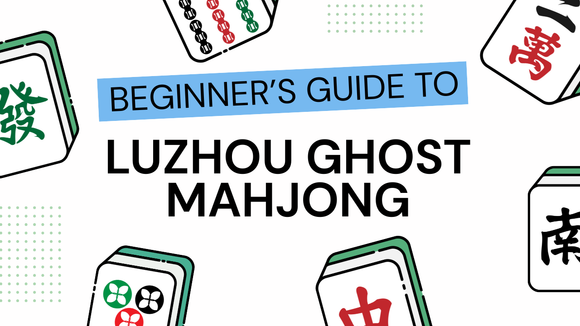 Beginner's Guide to Luzhou Ghost Mahjong