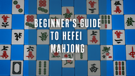 Beginner's Guide to Hefei Mahjong