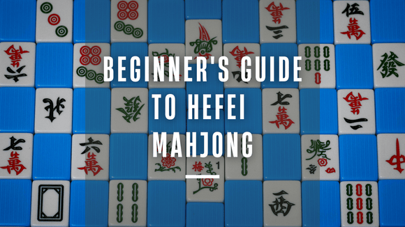 Beginner's Guide to Hefei Mahjong