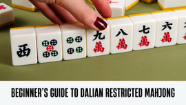 Beginner's Guide to Dalian Restricted Mahjong