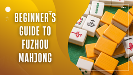 Beginner's Guide to Fuzhou Mahjong