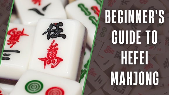 Beginner's Guide to Hefei Mahjong