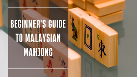 Beginner's Guide to Malaysian Mahjong