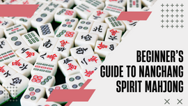 Beginner's Guide to Nanchang Spirit Mahjong