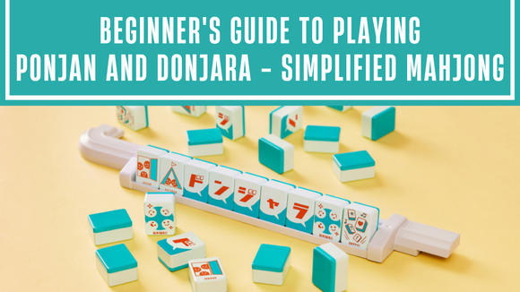 Beginner's Guide to Playing Ponjan and Donjara - Simplified Mahjong