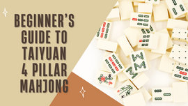 Beginner's Guide to Taiyuan Four Pillars Mahjong