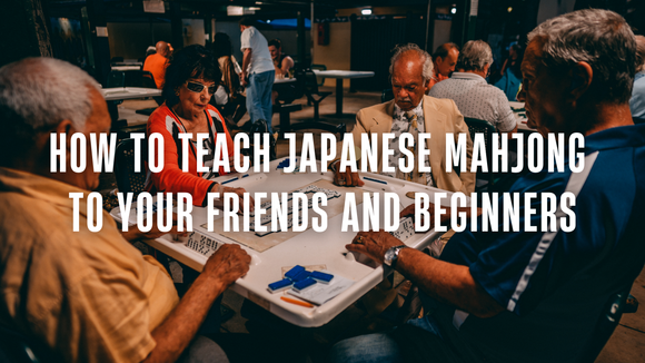 How to Teach Japanese Mahjong to Your Friends and Beginners